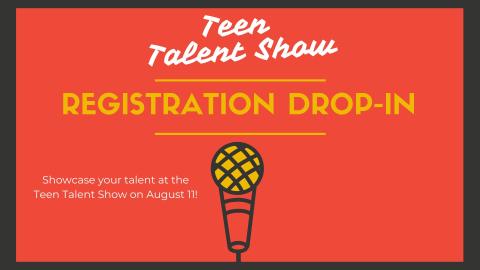 Teen Talent Show Registration Drop-In