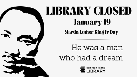 Library Closed January 19 Martin Luther King Jr. Day